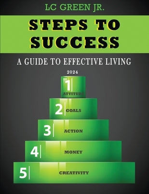 Steps to Success: A Guide to Effective Living by Green, L. C., Jr.