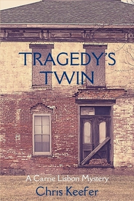 Tragedy's Twin: A Carrie Lisbon Mystery by Keefer, Chris