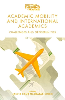 Academic Mobility and International Academics: Challenges and Opportunities by Nachatar Singh, Jasvir Kaur