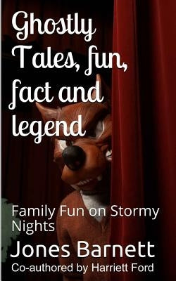 Ghostly Tales, Fun, Fact and Llegend: Family Fun on Stormy Nights by Ford, Harriett Barnett