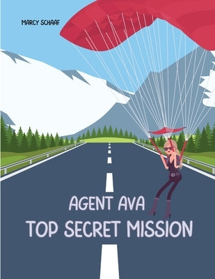 Agent Ava: Top Secret Mission by Schaaf, Marcy