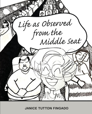 Life as Observed from the Middle Seat by Fingado, Janice Tutton