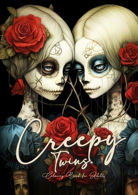 Creepy Twins Coloring Book for Adults: Halloween Coloring Book Grayscale Horror Coloring Book Sugar Skulls Catrinas Coloring Gothic by Publishing, Monsoon