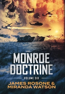 Monroe Doctrine: Volume VI by Rosone, James