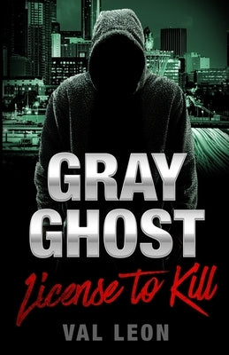 Gray Ghost-License to Kill by Leon, Val