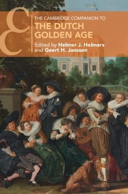 The Cambridge Companion to the Dutch Golden Age by Helmers, Helmer J.