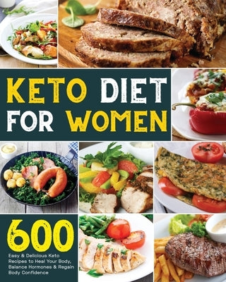 Keto Diet for Women: 600 Easy & Delicious Keto Recipes to Heal Your Body, Balance Hormones & Regain Body Confidence by Carlen, Lindy