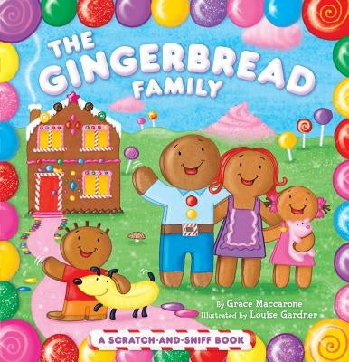 The Gingerbread Family: A Scratch-And-Sniff Book by Maccarone, Grace