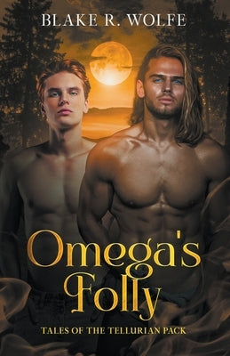 Omega's Folly by Wolfe, Blake R.