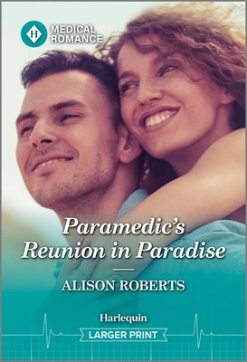 Paramedic's Reunion in Paradise by Roberts, Alison