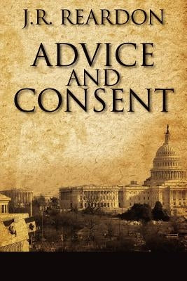 Advice and Consent by Reardon, J. R.