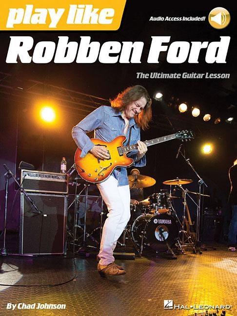 Play Like Robben Ford: Book with Online Audio by Johnson, Chad