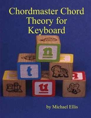 Chordmaster Chord Theory for Keyboard by Ellis, Michael