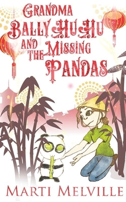 Grandma BallyHuHu and the Missing Pandas by Melville, Marti