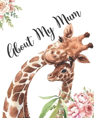 About My Mum: A Mothers Appreciation Fill-In-The-Blank Memory Book With Prompts and Drawing Pages Created By Your Child by Press, Learning Play