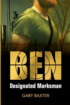 Ben: Designated Marksman by Baxter, Gary