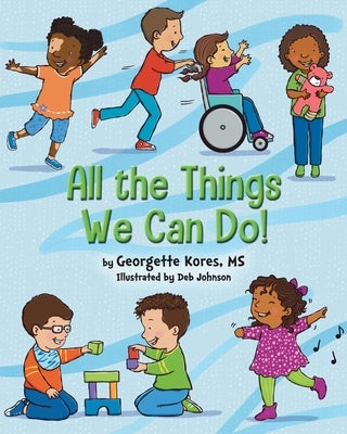 All the Things We Can Do! by Kores, Georgette