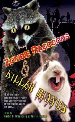 Zombie Raccoons & Killer Bunnies by Greenberg, Martin H.