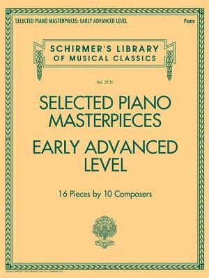 Selected Piano Masterpieces - Early Advanced Schirmer's Library of Musical Classics: Schirmer's Library of Musical Classics Volume 2131 by Hal Leonard Corp