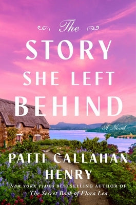 The Story She Left Behind by Callahan Henry, Patti