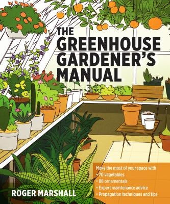 The Greenhouse Gardener's Manual by Marshall, Roger