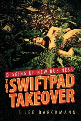 Digging Up New Business: The SwiftPad Takeover by Barckmann, S. Lee