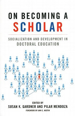 On Becoming a Scholar: Socialization and Development in Doctoral Education by Austin, Ann E.