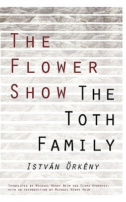 The Flower Show and the Toth Family by Örkény, István