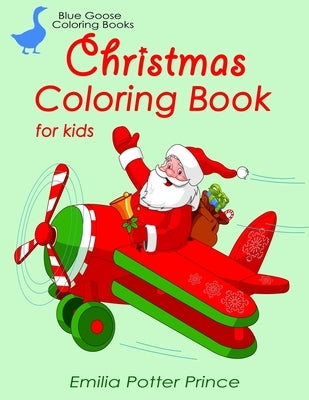 Christmas Coloring Book for Kids: Santa, elves, baby animals, nativity scene, trains, angels and Christmas traditions by Prince, Emilia Potter