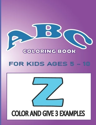 ABC Coloring Book for Kids Ages 5-10: Alphabet Coloring Book for Toddlers color and give 3 words starting with the same letter: ABC Coloring Book gift by Coloring Book Lampa, Lampa