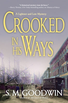 Crooked in His Ways: A Lightner and Law Mystery by Goodwin, S. M.