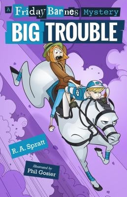 Big Trouble: A Friday Barnes Mystery by Spratt, R. A.