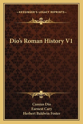 Dio's Roman History V1 by Dio, Cassius