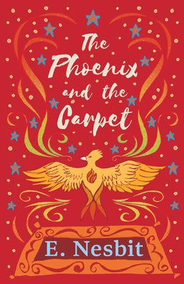 The Phoenix and the Carpet by Nesbit, E.