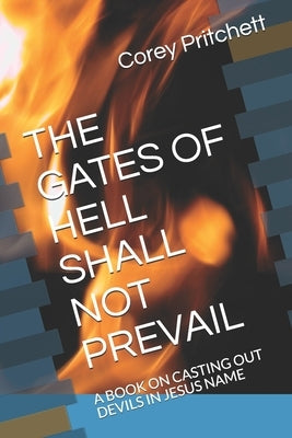 The Gates of Hell Shall Not Prevail: A Book on Casting Out Devils in Jesus Name by Pritchett, Vickie