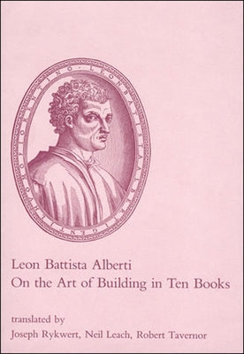 On the Art of Building in Ten Books by Alberti, Leon Battista