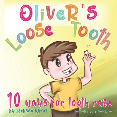 Oliver's Loose Tooth: 10 Ways For Tooth Raze. Funny Picture Book for Kindergarten Children and Beginner Readers. by Rafailovic, Zorana