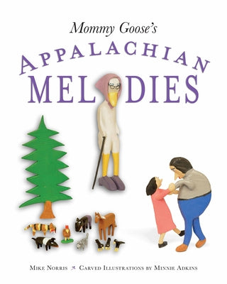 Mommy Goose's Appalachian Melodies by Norris, Mike