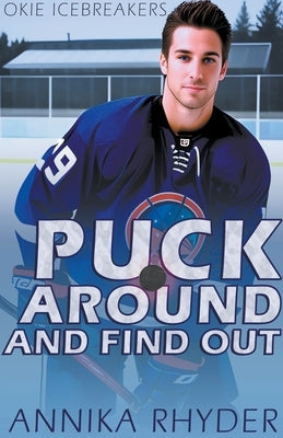 Puck Around And Find Out by Rhyder, Annika