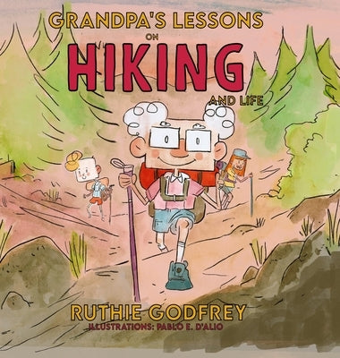 Grandpa's Lessons on Hiking and Life by Godfrey, Ruthie