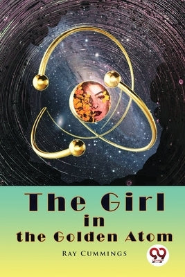 The Girl in the Golden Atom by Cummings, Ray