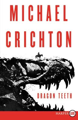 Dragon Teeth by Crichton, Michael