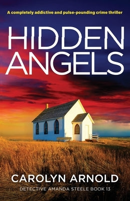 Hidden Angels: A completely addictive and pulse-pounding crime thriller by Arnold, Carolyn