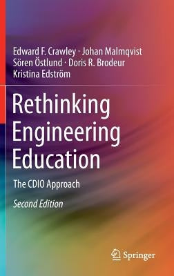 Rethinking Engineering Education: The Cdio Approach by Crawley, Edward F.