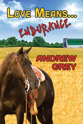 Love Means... Endurance by Grey, Andrew