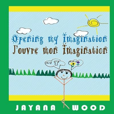 Opening My Imagination by Wood, Jayana L.