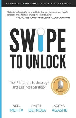 Swipe to Unlock: The Primer on Technology and Business Strategy by Agashe, Aditya