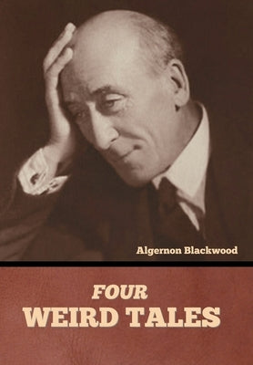 Four Weird Tales by Blackwood, Algernon