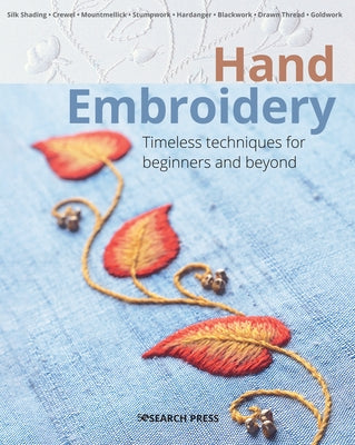 Hand Embroidery: Timeless Techniques for Beginners and Beyond by Various