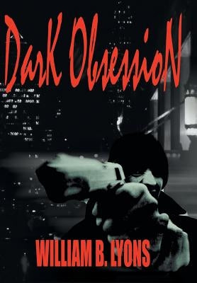 Dark Obsession by Lyons, William B.